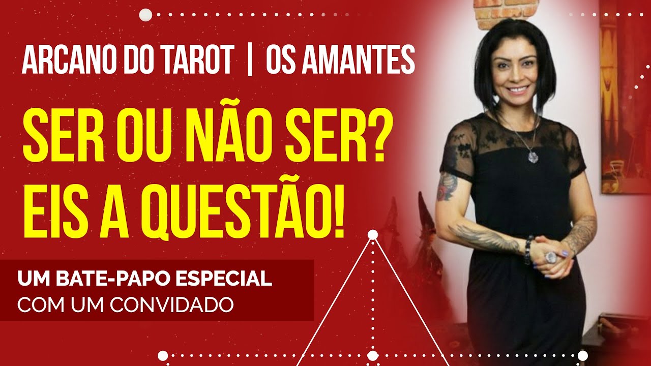 Ser ou não ser? Eis a questão | Arcano 6 do Tarot - Os Amantes