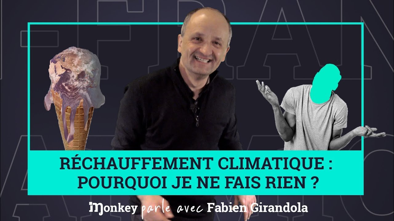 Pourquoi sommes-nous inactifs face au réchauffement climatique ? #MonkeyParleAvec #FabienGirandola)