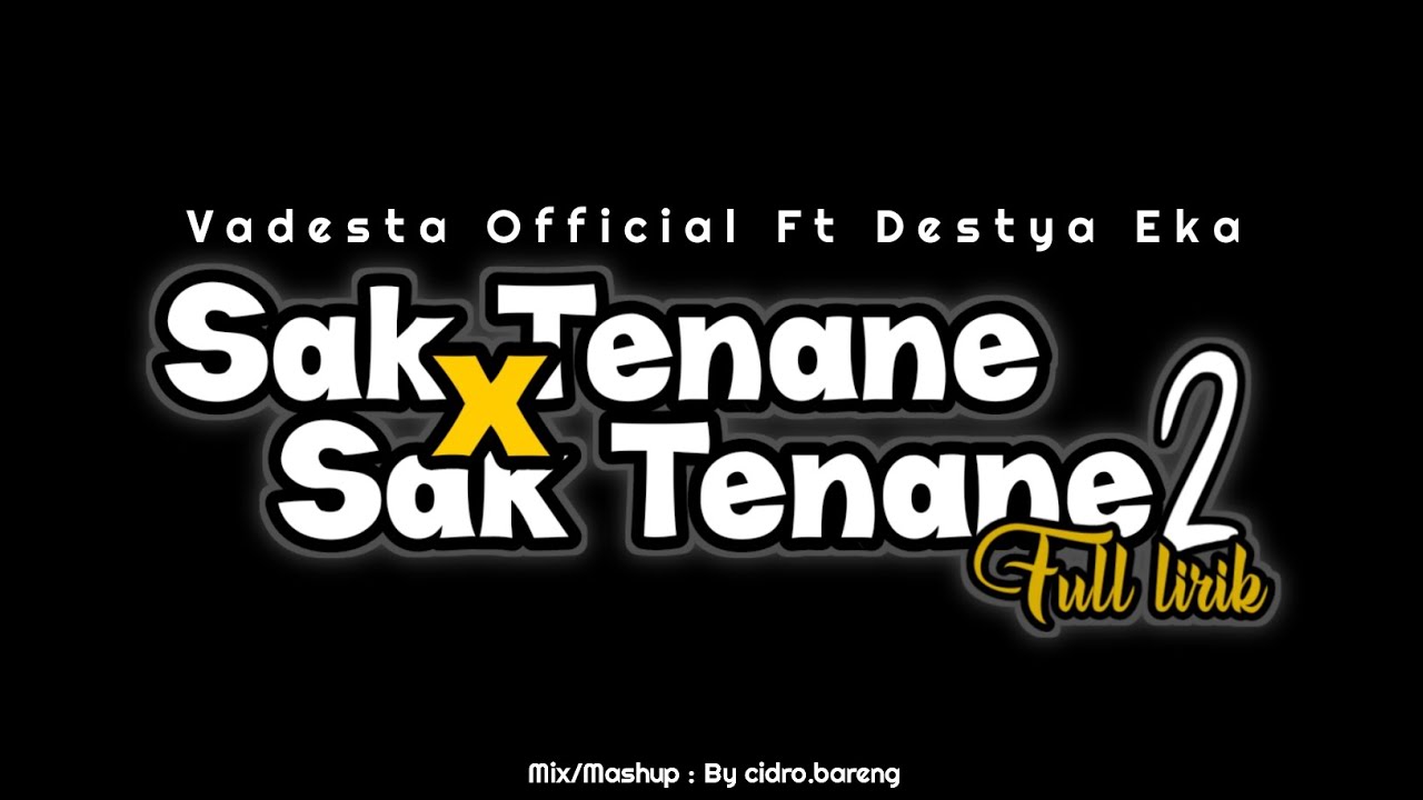 Sak Tenane x Sak Tenane 2 - Vadesta Ft Destya Eka - CIDRO BARENG🎧