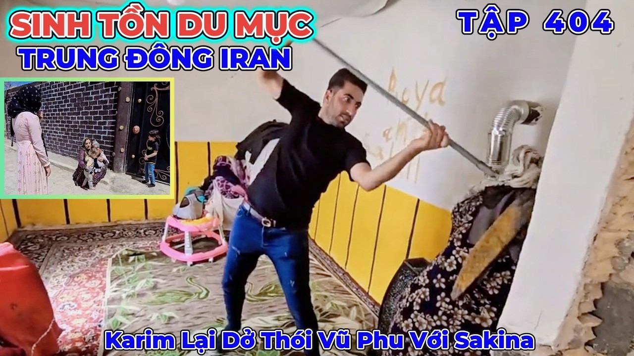 phần 404: Vì Gia Đình Alee Muốn Tha Thứ Cho Anh Trai - Karim Không Cho Sakina Thăm Con - Du Mục Iran