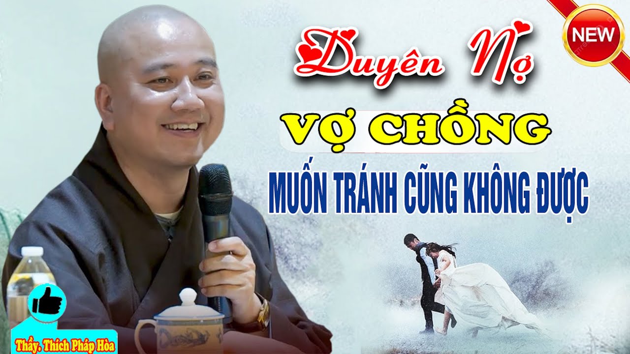 Duyên Nợ Vợ Chồng Muốn Tránh Cũng Không Được - Pháp Thoại Thầy Thích Pháp Hòa