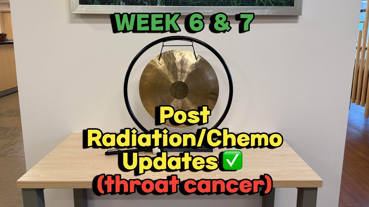 30/5 Radiation & Chemo - Post Treatment (Squamous Cell Carcinoma - Throat Cancer) Week 6-7