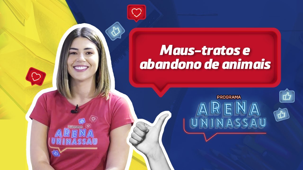 ARENA UNINASSAU | MAUS TRATOS E ABANDONO DE ANIMAIS