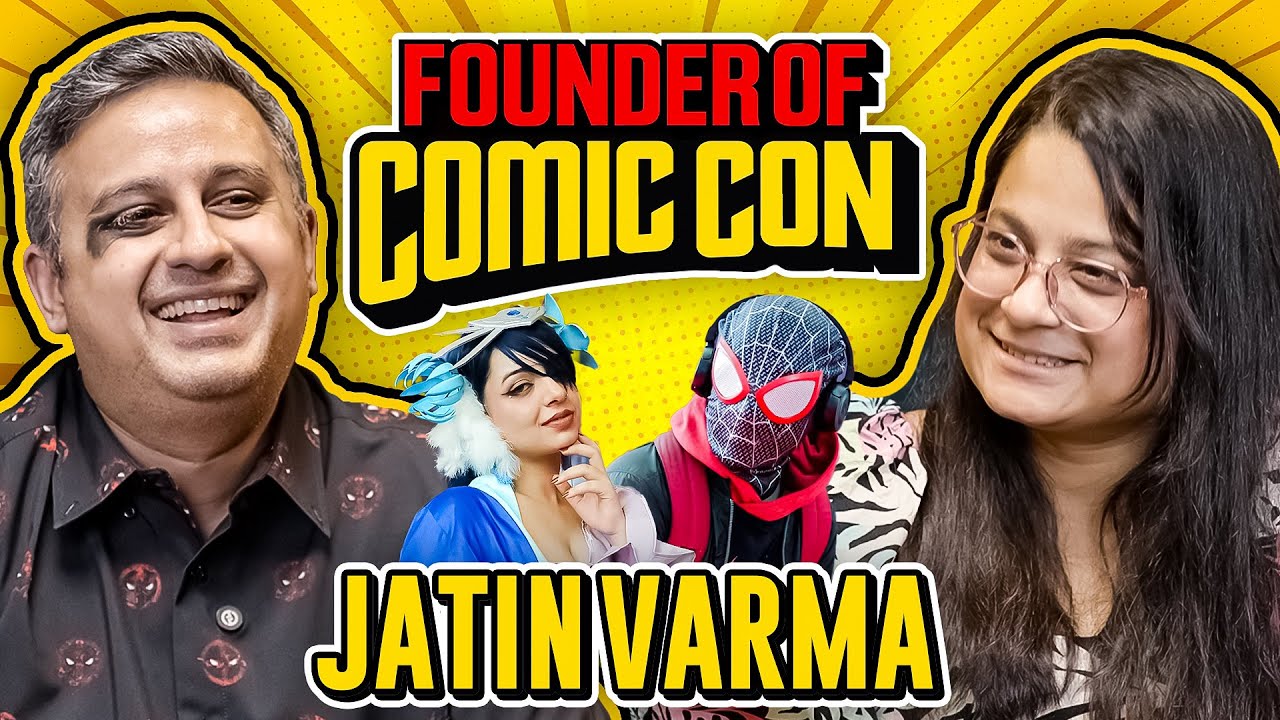 From Fan to Empire: Jatin Varma's Comic Con Journey - Anime, Marvel, DC & India's Fandom Explosion