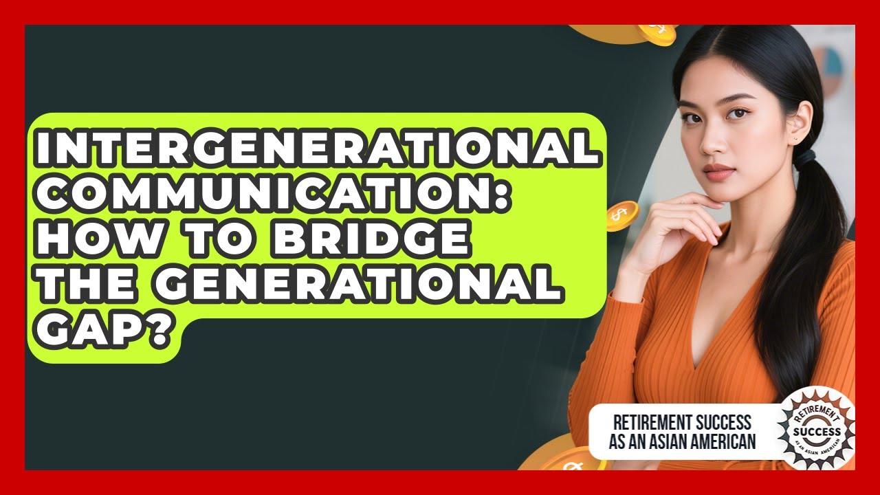 Intergenerational Communication: How To Bridge The Generational Gap?