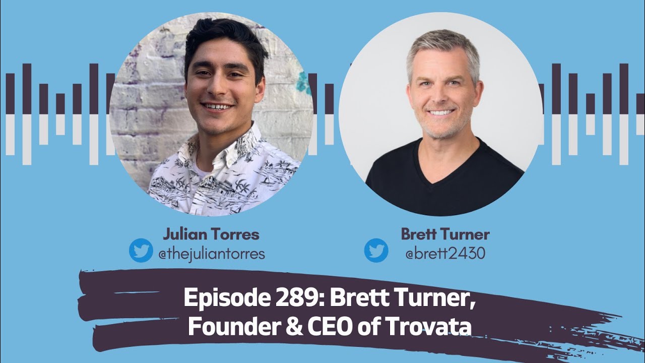 Episode 289: Brett Turner, Founder & CEO of Trovata | Host: Julian Torres