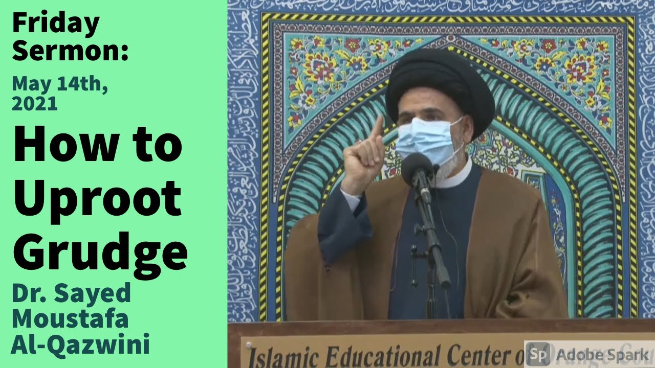 How to Uproot Grudge | Friday Sermon 5/14/21 | Dr. Sayed Moustafa Al-Qazwini