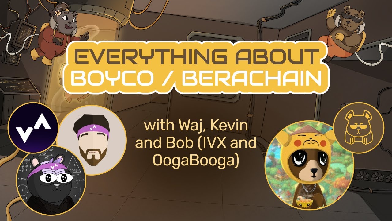 Everything About Boyco / Berachain - Waj, Kevin and Bob (IVX and OogaBooga)