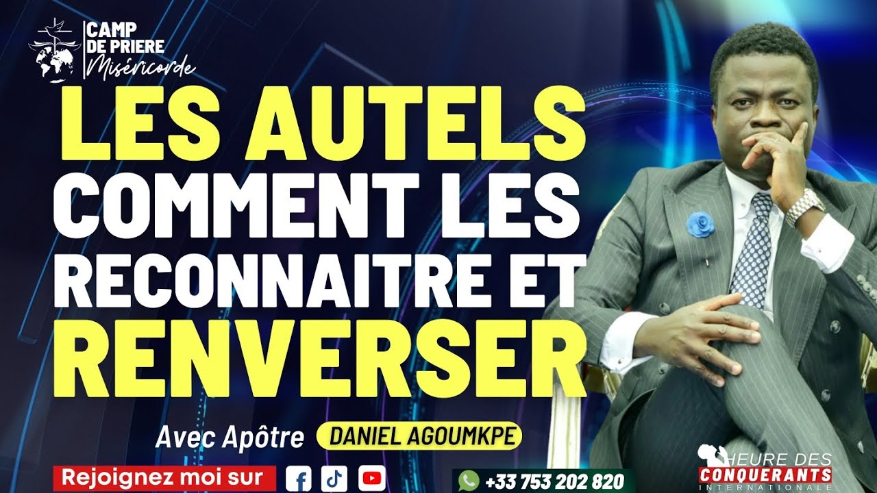 LES AUTELS, COMMENT LES RECONNAÎTRE ET LES RENVERSER - APÔTRE DANIEL AGOUMKPE.