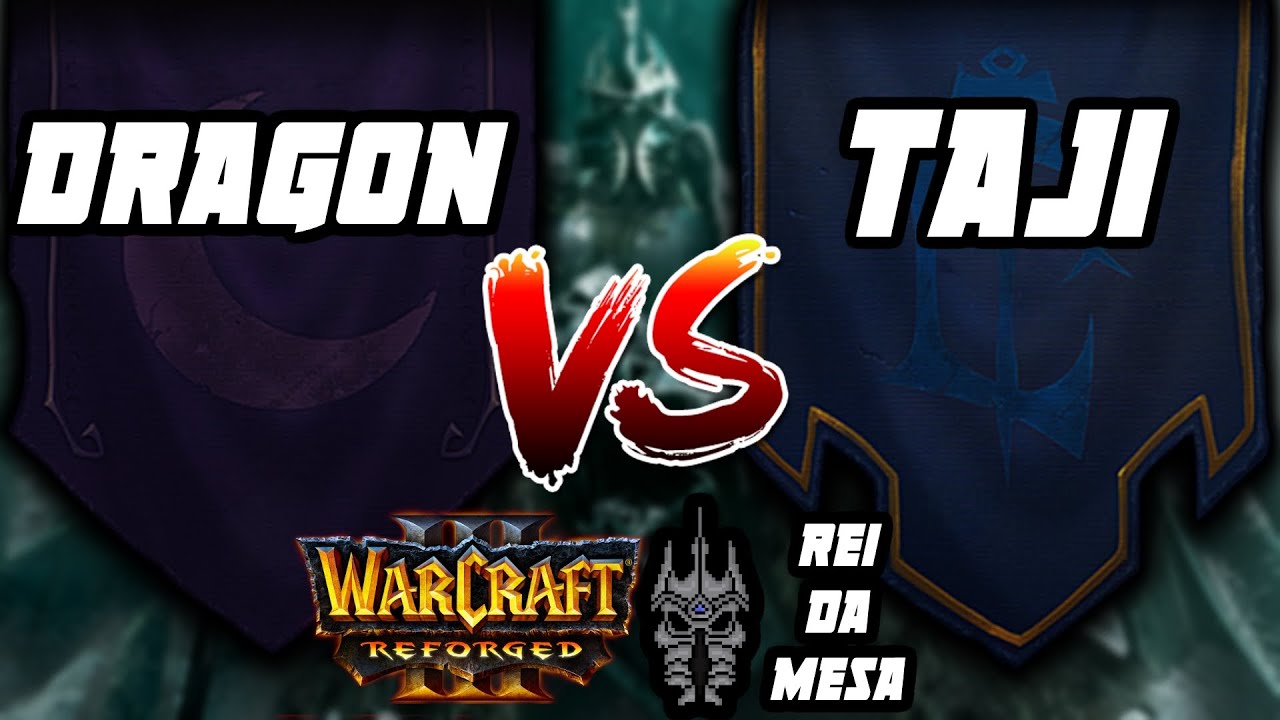 WARCRAFT 3 REFORGED: Taji (Humanos) vs. Dark_Dragon (Elfos) | REI DA MESA #18