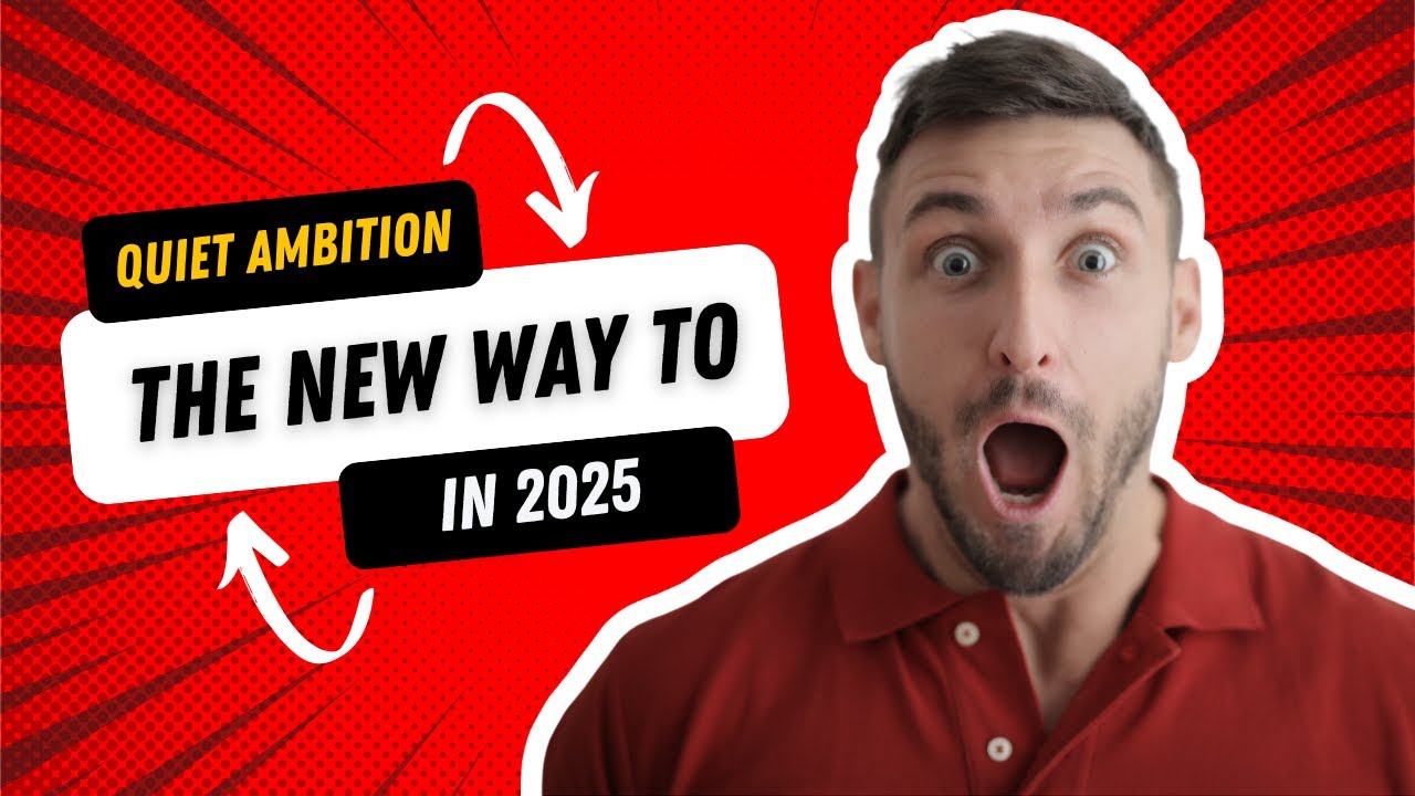 Quiet Ambition: The New Way to Win in 2025