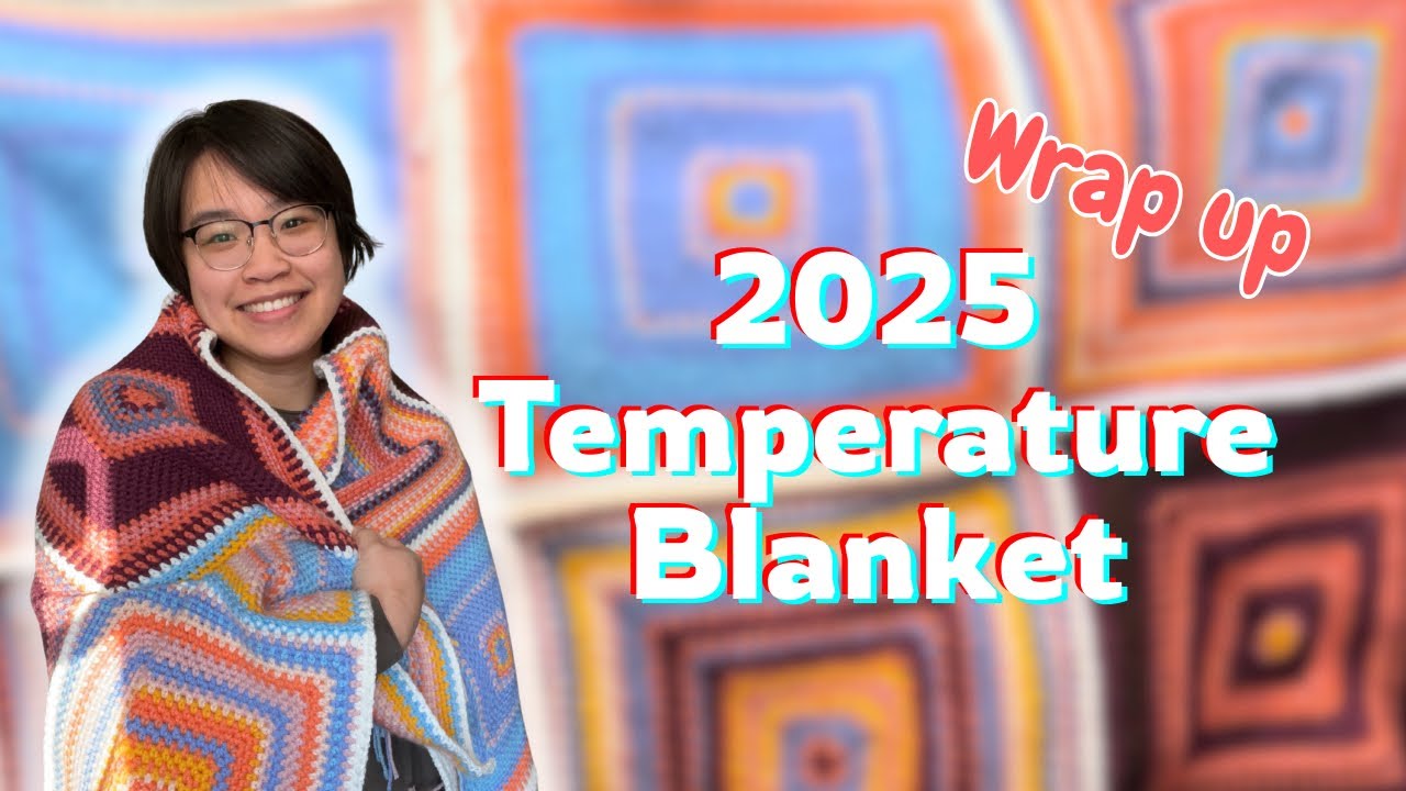 FINISHING MY 2025 TEMPERATURE BLANKET