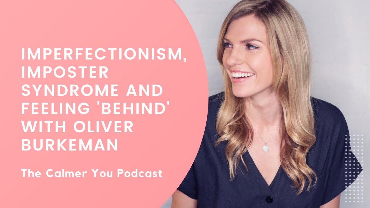 Imperfectionism, imposter syndrome and feeling 'behind' with Oliver Burkeman