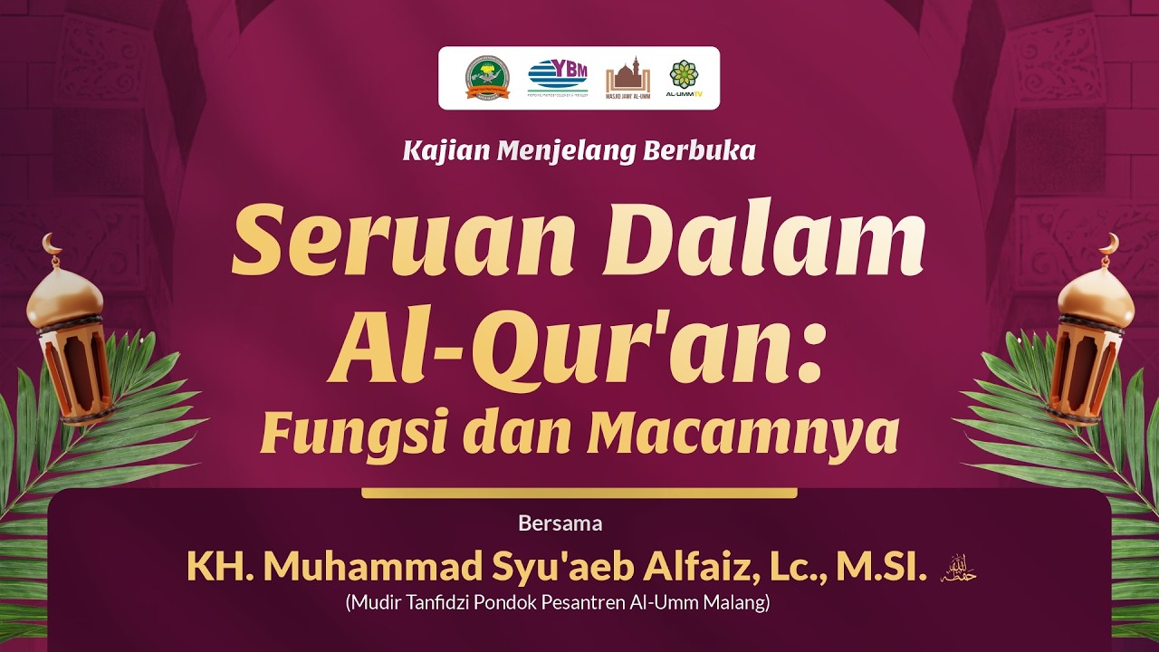 KAJIAN MENJELANG BERBUKA : Seruan Dalam Qur'an Fungsi & Macamnya- KH. M. Syu'aeb Alfaiz, Lc., M.SI.