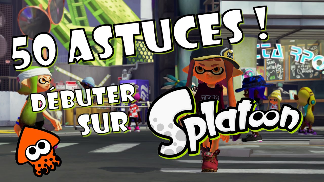 Splatoon : 50 astuces pour bien débuter !