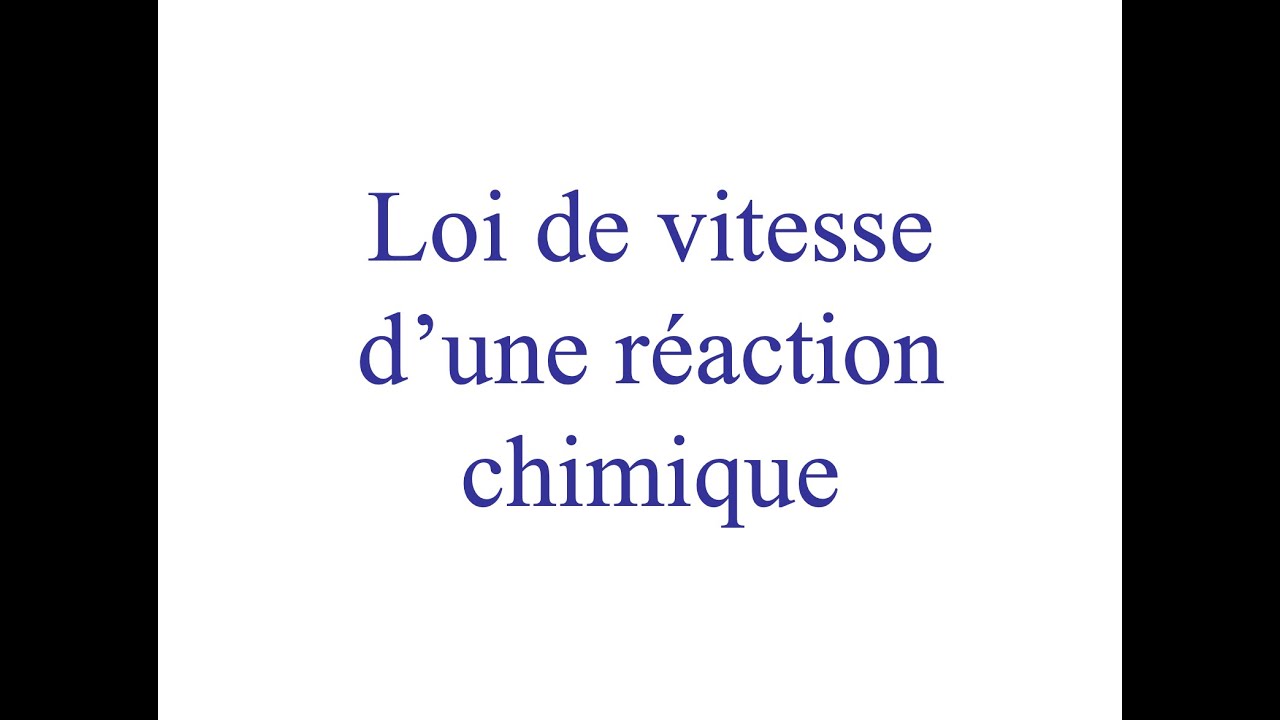 Chimie pour les amis de secondaire 5 - loi de vitesse d'une réaction chimique