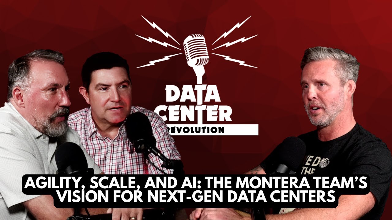 Ep 138: Agility, Scale, and AI: The Montera Team&rsquo;s Vision for Next-Gen Data Centers