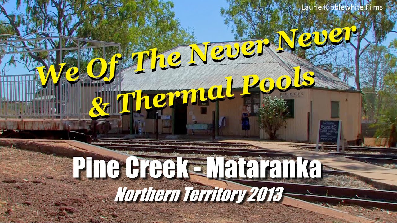 PINE CREEK -  MATARANKA - Northern Territory 2013