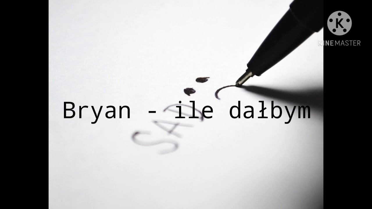 Bryan - ile dałbym (tekst)