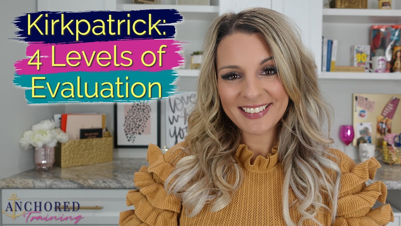 Instructional Design Must Haves: Kirkpatrick's Four Levels of Evaluation