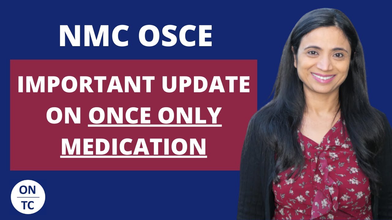 NMC OSCE Important Update On Once Only Medication