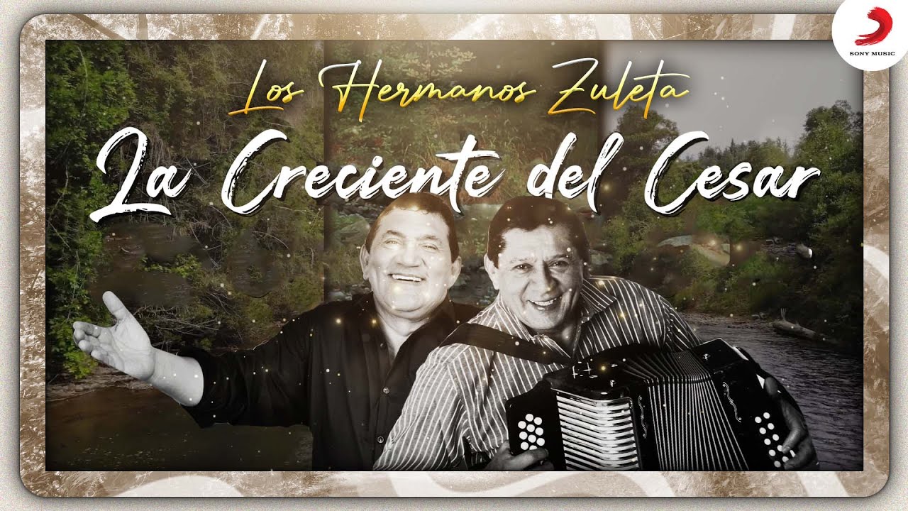 La Creciente del Cesar, Los Hermanos Zuleta - Letra Oficial