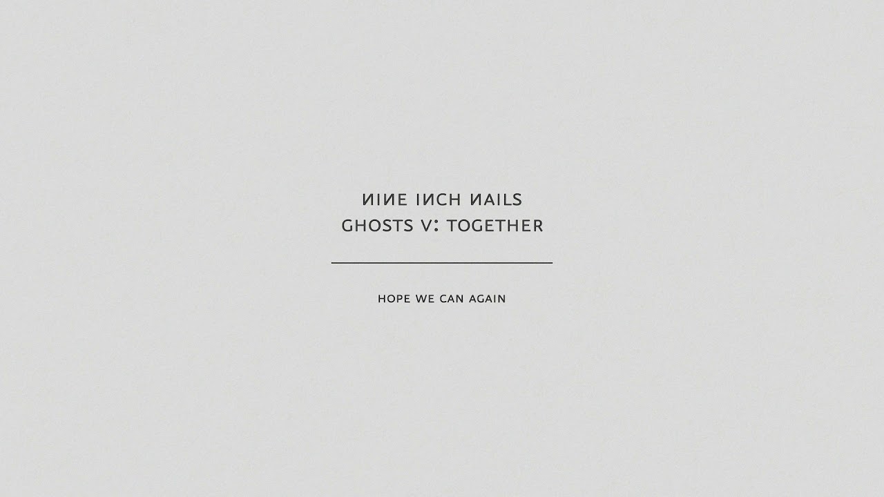 Nine Inch Nails - Hope We Can Again (Audio Only)