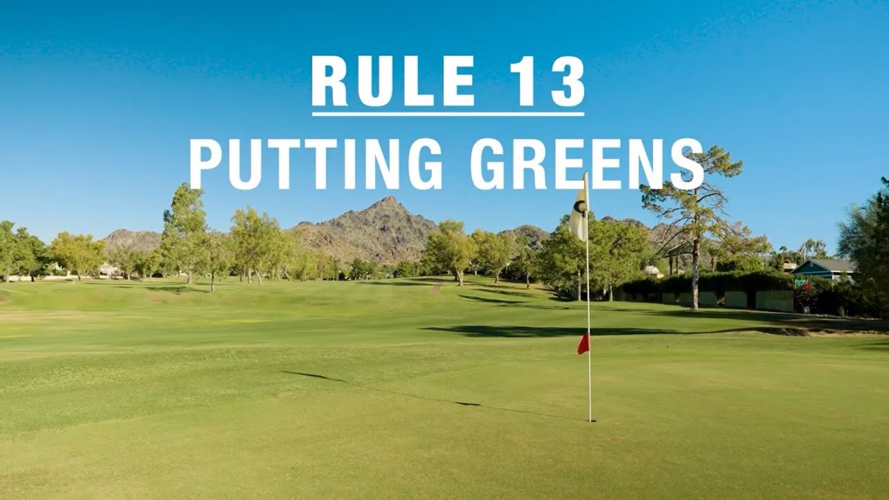 Arizona Golf Association October 2022 Rule of the Month | Rule 13: Putting Greens