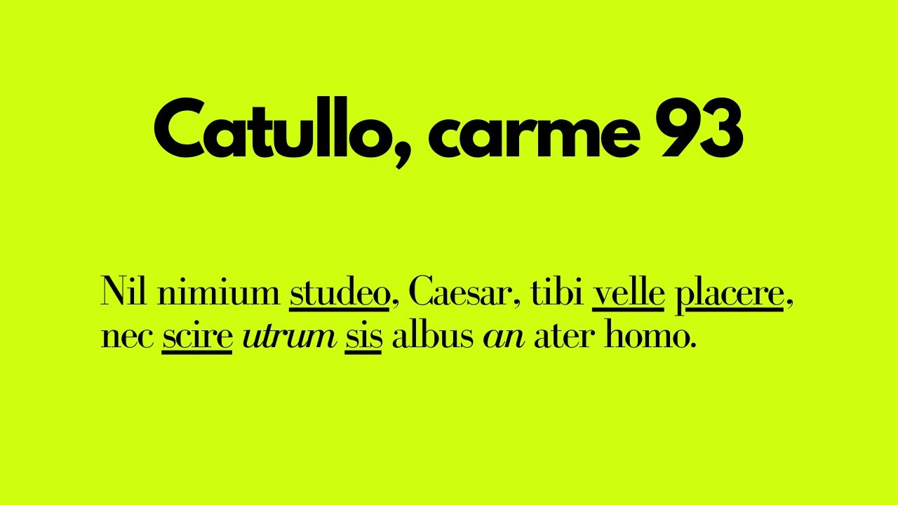 Gaio Valerio Catullo, carme 93 (Nil nimium studeo, Ceasar, tibi velle placere): traduzione, commento