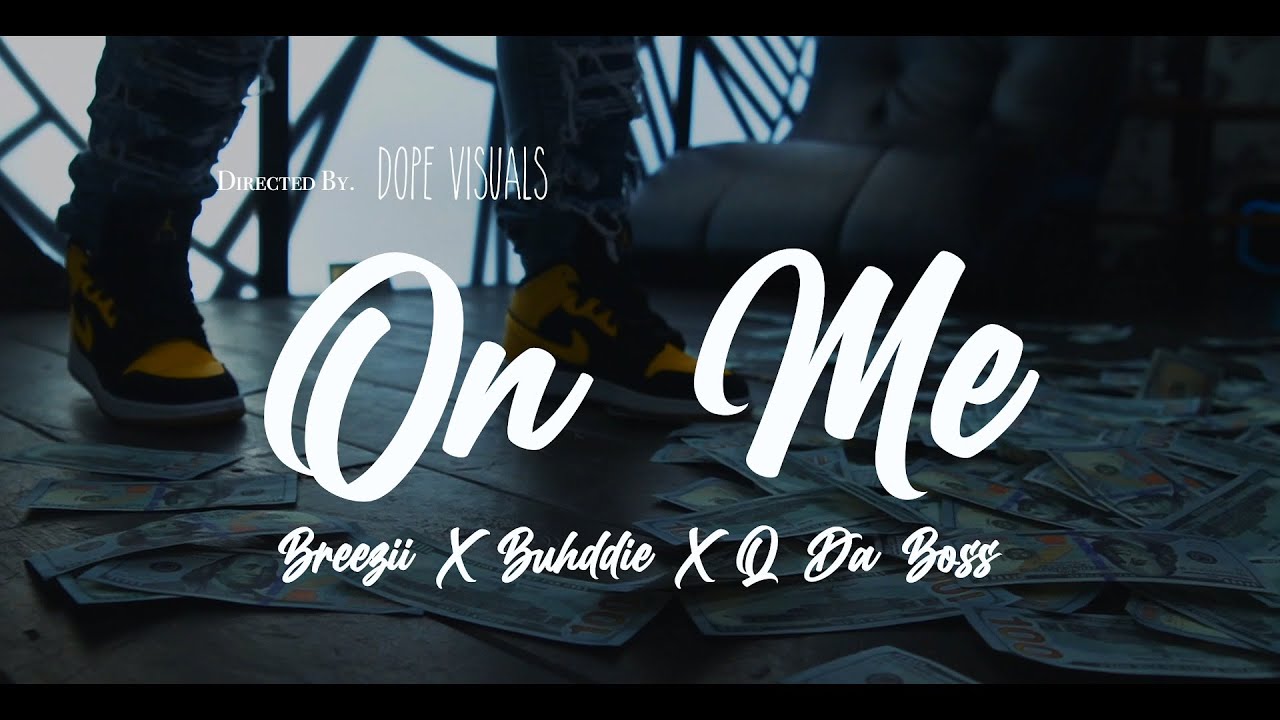 Breezii, Buhddie Feat Q Da Boss - On Me (Official Video)