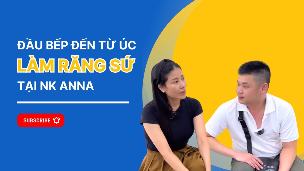 Anh đầu bếp đến từ Úc Yêu Mến Sư Phụ Khương Dừa đến Bọc Răng Sứ tại Nha Khoa Anna khi vừa về đến VN