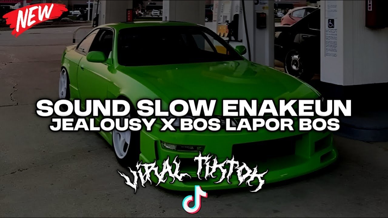 SOUND SLOW ENAKEUN JEALOUSY X BOS LAPOR BOS COCOK BUAT DI MOBIL VIRAL TIKTOK 2026