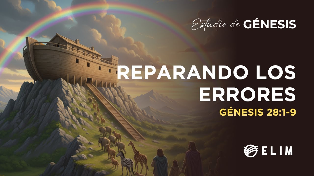 Reparando los errores | Génesis 28:1-9 | Estudio Bíblico