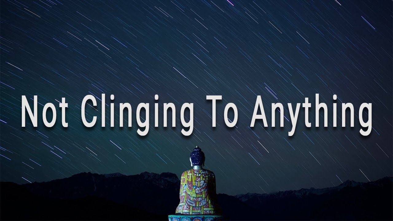 Not Clinging to Anything (#6 The Four Foundations of Mindfulness) by Joseph Goldstein