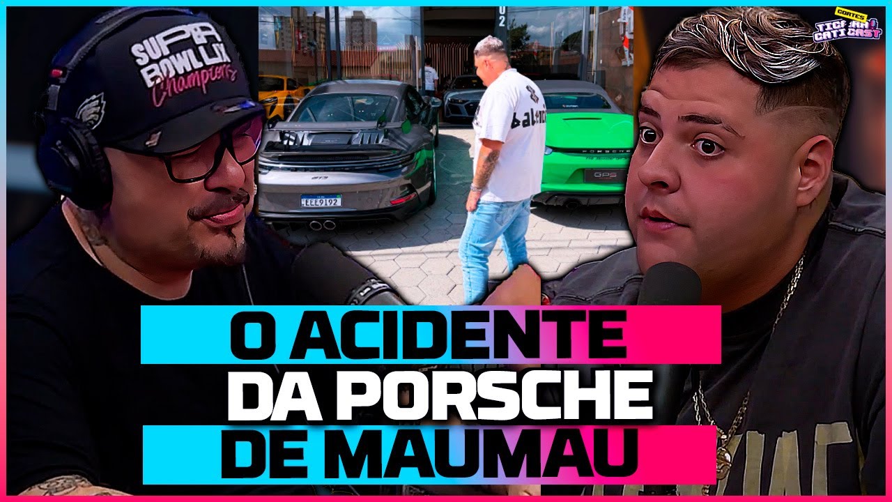 MAUMAU CONTA OS DETALHES DO ACIDENTE COM SUA PORSCHE