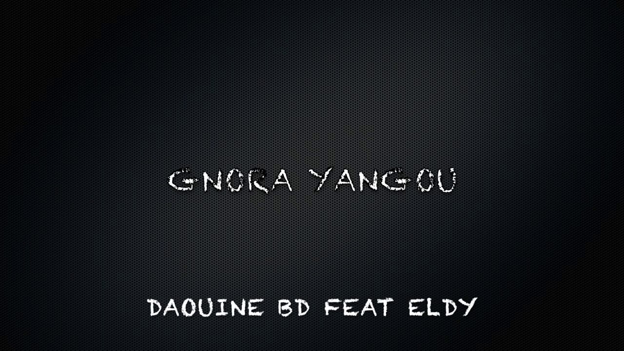 Eldy feat daouine Gnora yangou