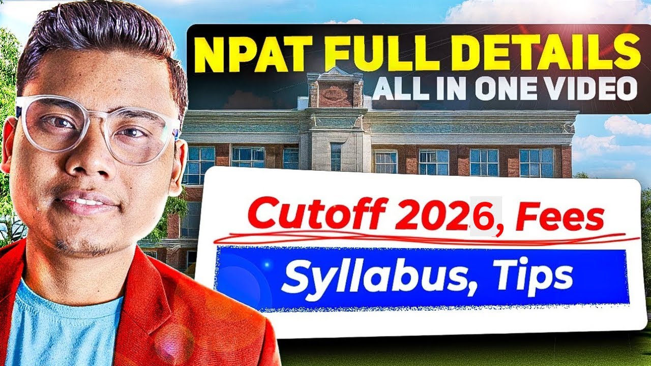 NPAT 2026 Full Details 🔥 Cutoff, Fees, Tips, Exam pattern,  registration process | Don't Miss This!