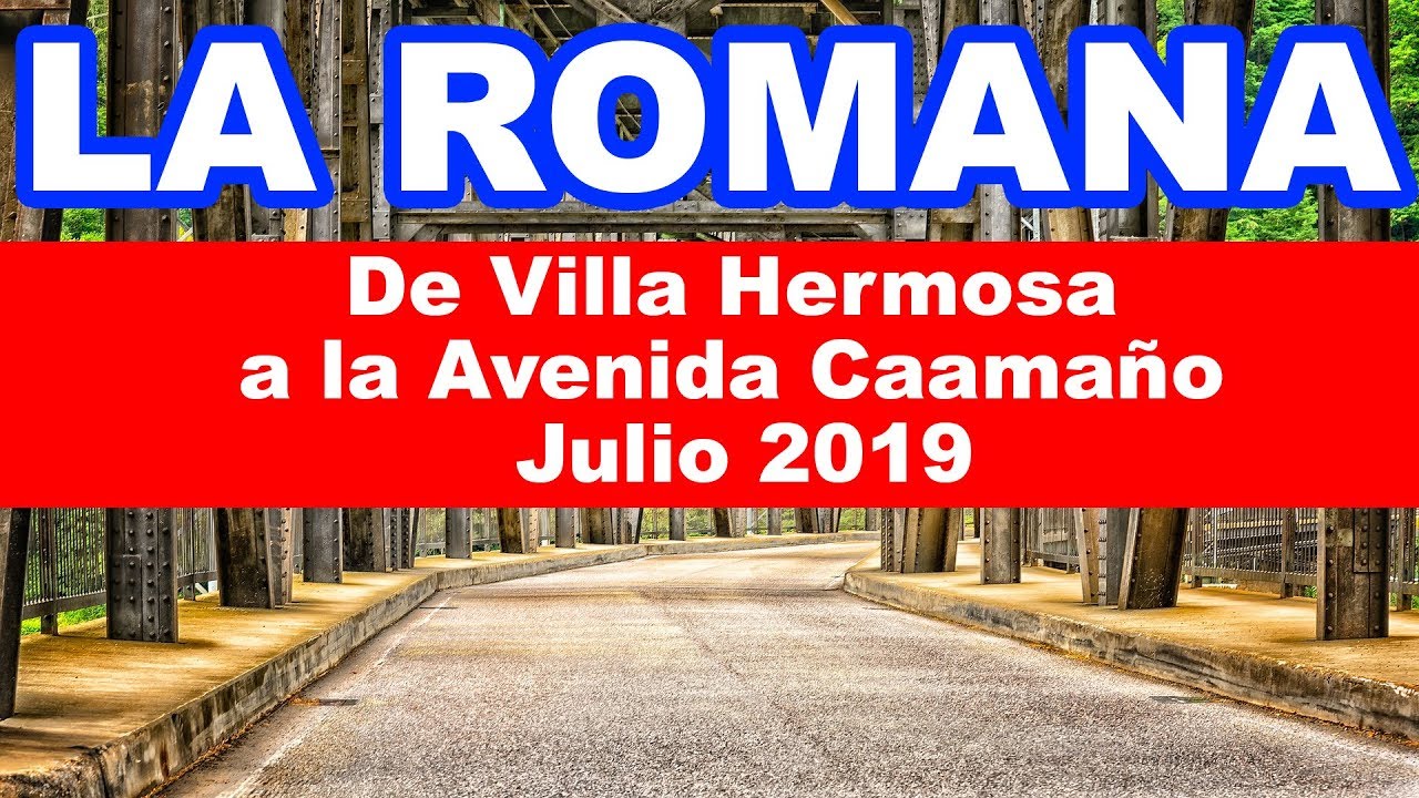 La Romana De Villa Hermosa a la Avenida Caamaño Julio 2019