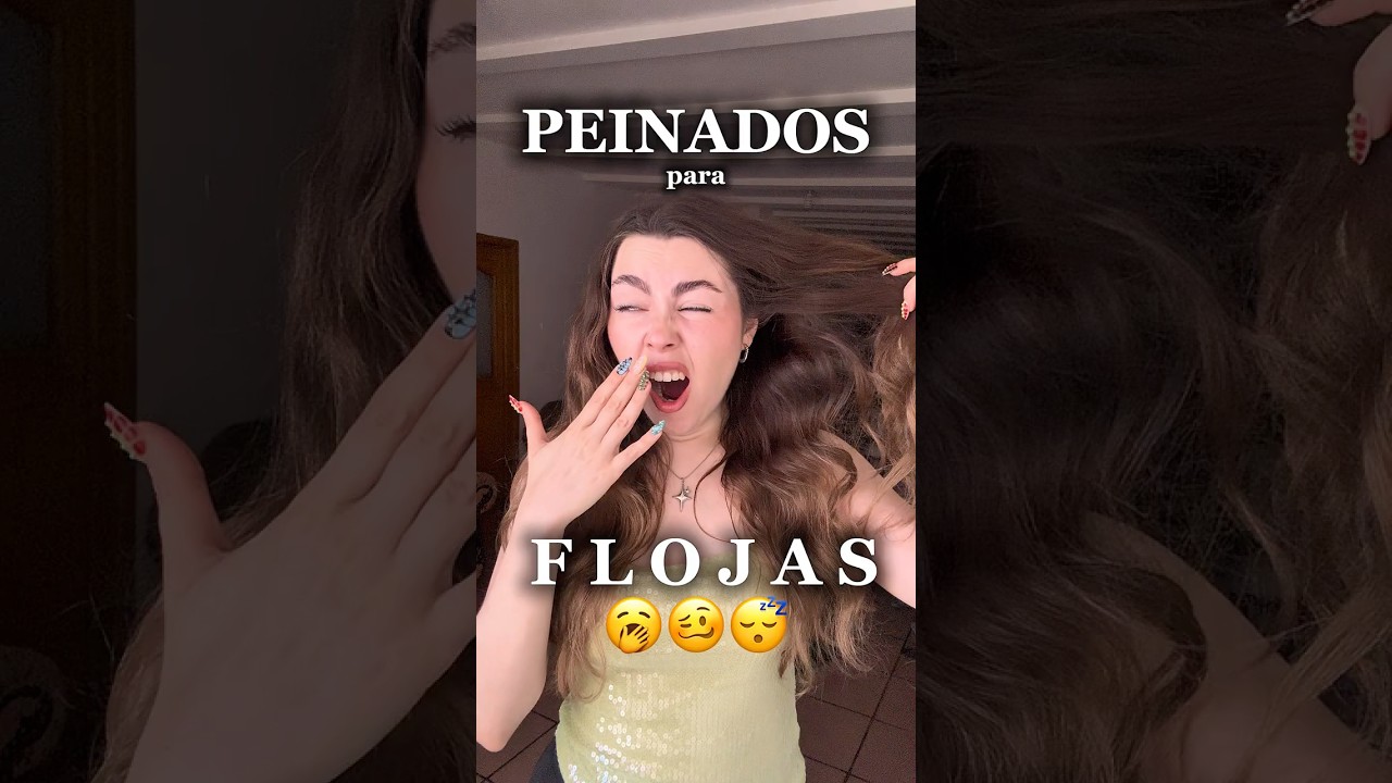 PEINADOS para FLOJOS 🥱 F&aacute;ciles, bonitos y r&aacute;pidos ✨