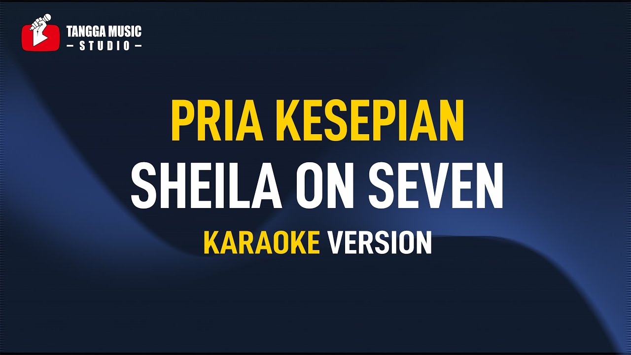 Sheila On Seven - Pria Kesepian (Karaoke)