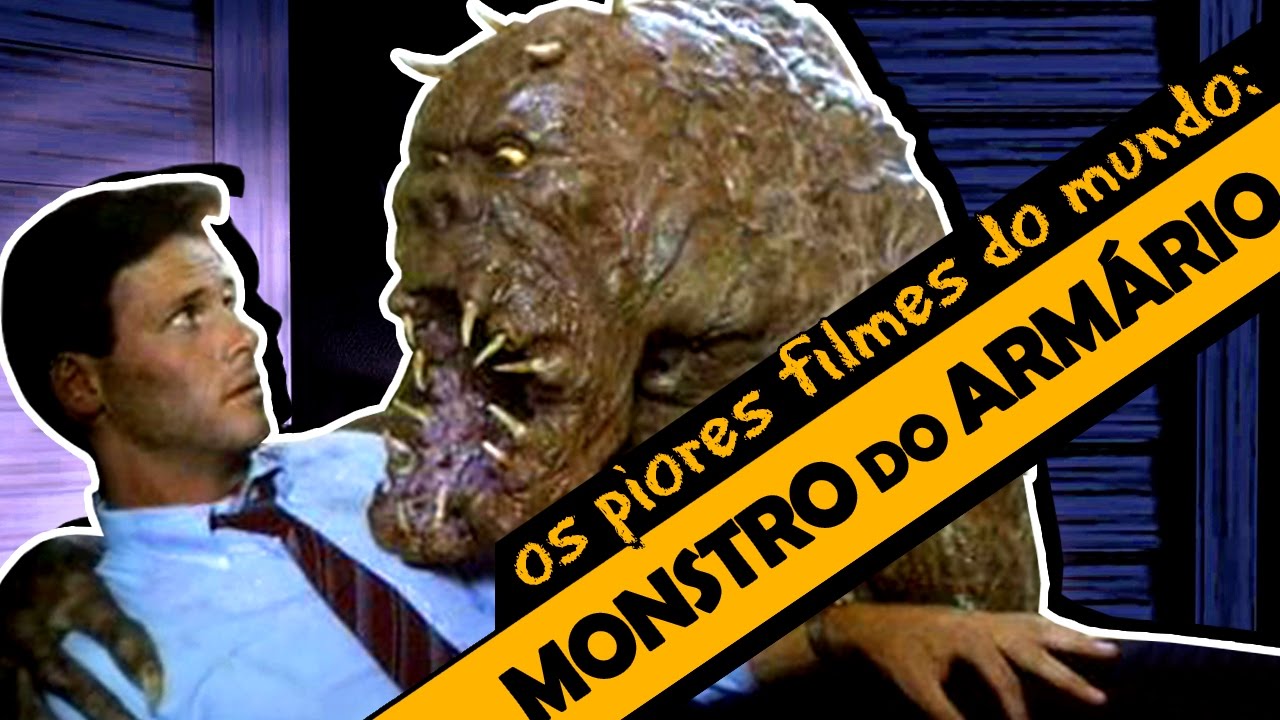 O MONSTRO DO ARMÁRIO - Os Piores Filmes do Mundo