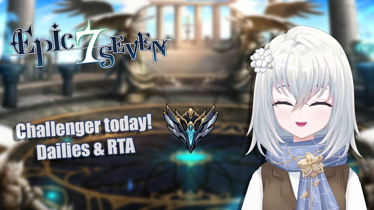 【EPIC SEVEN】Challenger today! Dailies then RTA ~