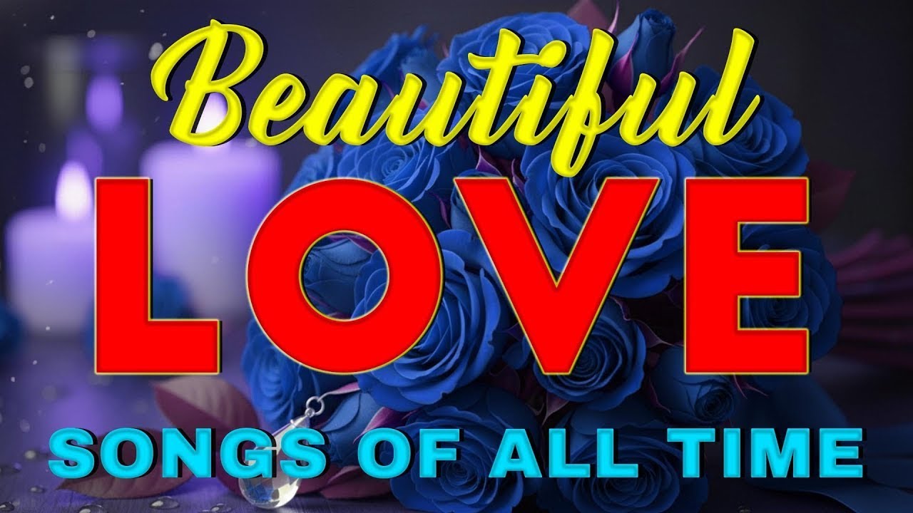 Timeless Romantic Love Songs - Relaxing Love Songs 80's 90's - Love Songs Of All Time Playlist