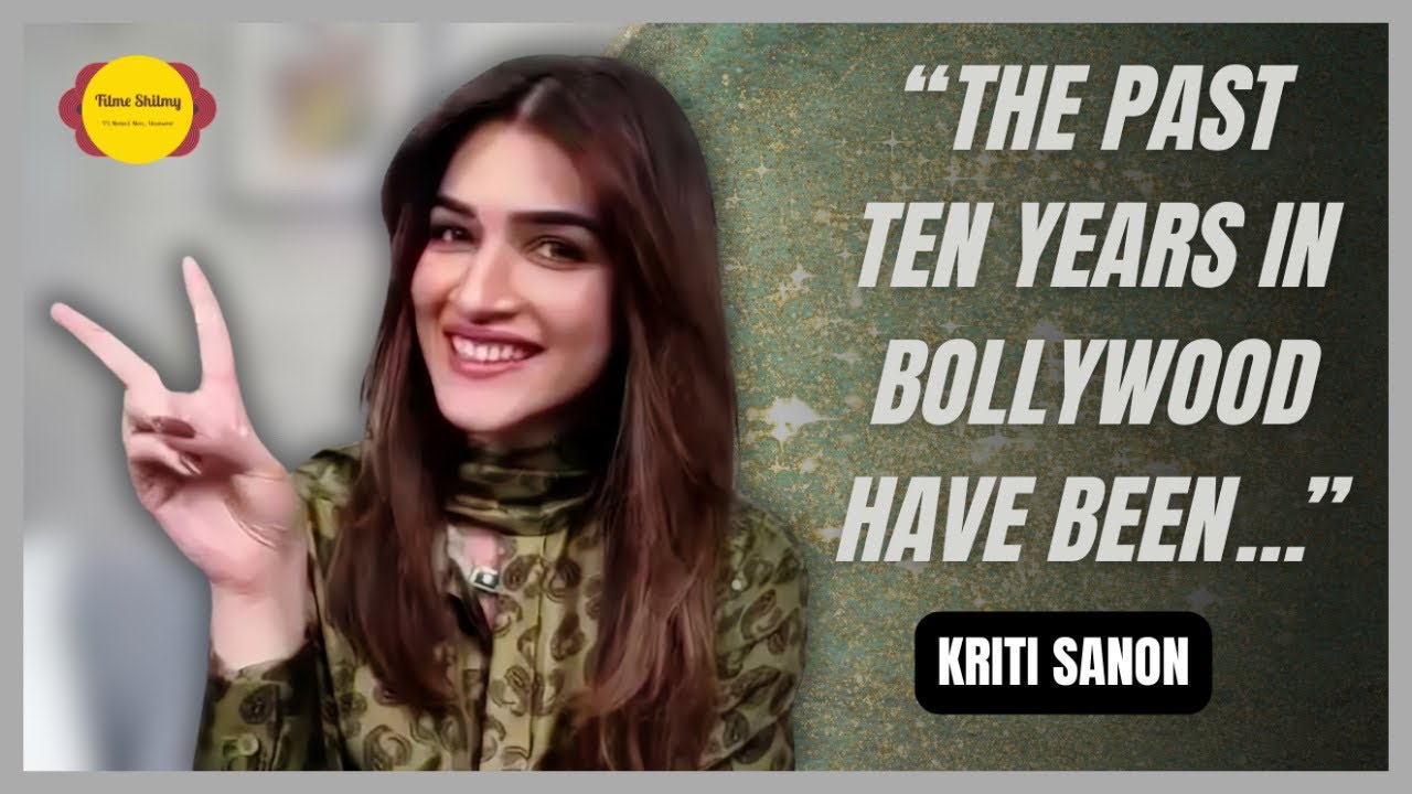 Kriti Sanon Interview | Crew, TBMAUJ & Do Patti | 10 Years in Bollywood | Filme Shilmy