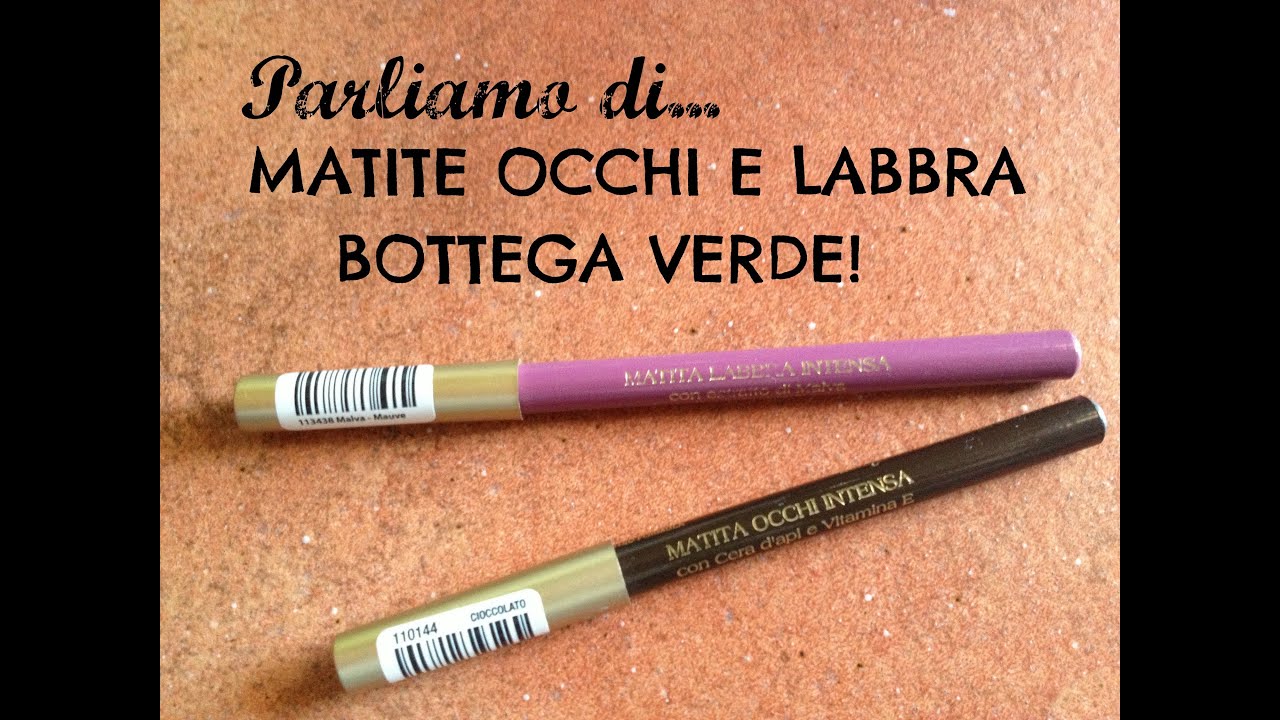 Parliamo di: matite occhi e labbra BOTTEGA VERDE! (con applicazione)