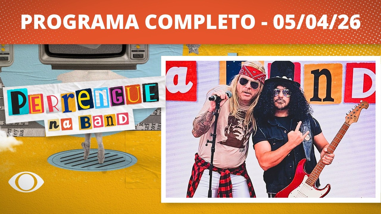 PERRENGUE NA BAND - 05/04/2026 - PROGRAMA COMPLETO