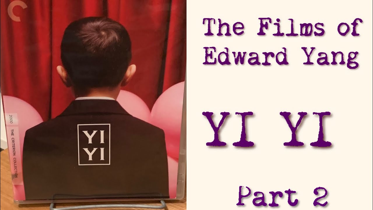 The Films of Edward Yang 8: Yi Yi (2 of 2) (SPOILERS)