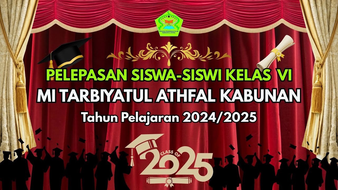 LIVE - PART 1. PELEPASAN SISWA - SISWI KELAS VI MI TARBIYATUL ATHFAL KABUNAN TAHUN 2025