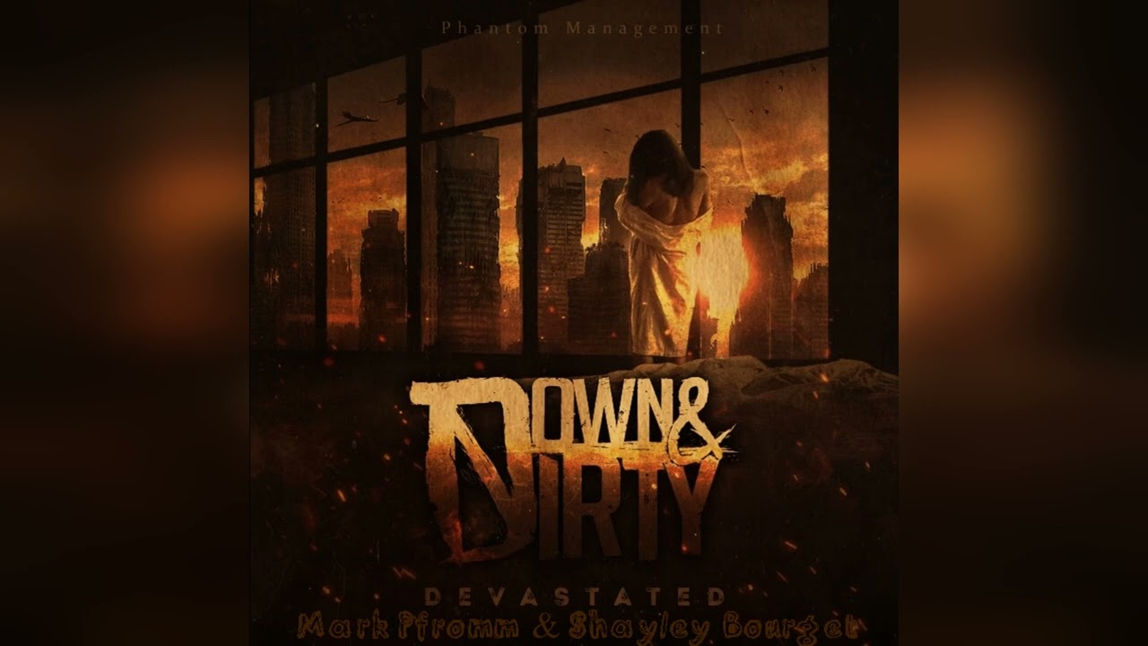 Down & Dirty - Devastated (feat. Shayley Bourget & Mark Pfromm)
