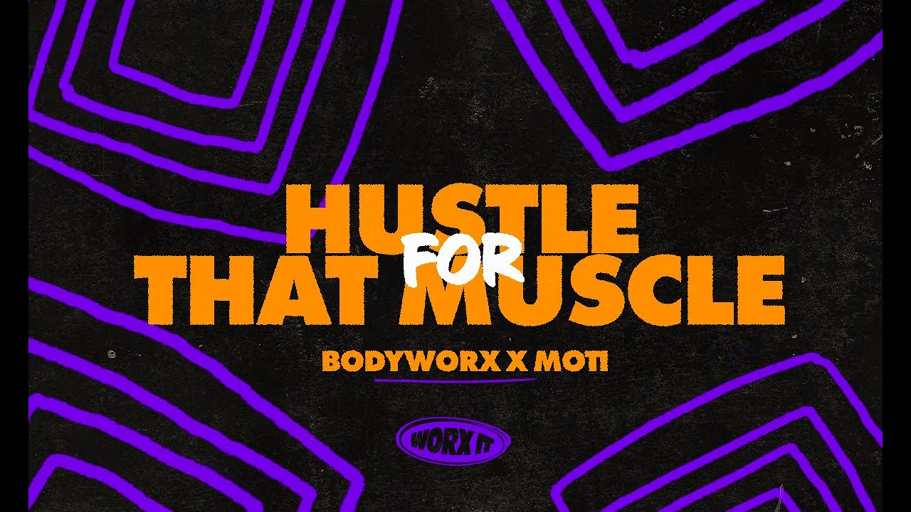 BODYWORX x MOTi - Hustle For That Muscle